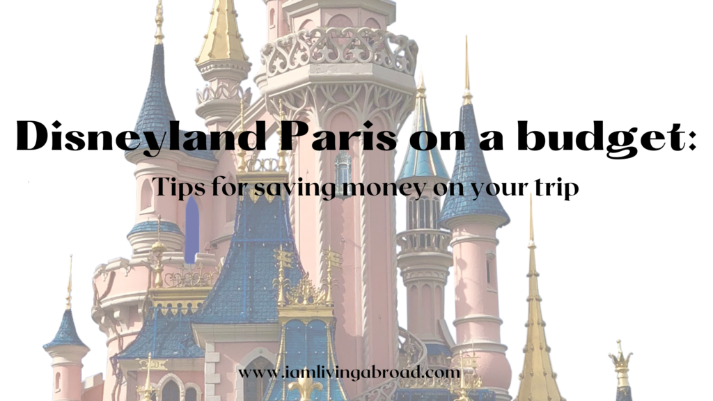 Disneyland Paris on a budget: Tips for saving money on your trip