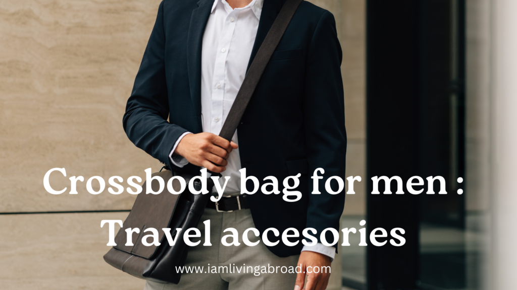 Best Crossbody Bags for European Travel for Men